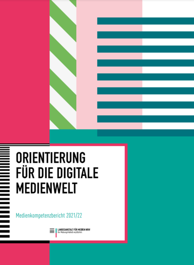 Orientierung für die digitale Medienwelt - Medienkompetenzbericht 2021/22